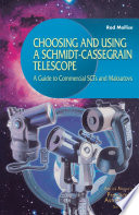 Choosing and Using a Schmidt-Cassegrain Telescope [E-Book] : A Guide to Commercial SCTs and Maksutovs /