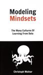 Modeling mindsets : the many cultures of learning from data /