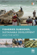 Fisheries subsidies, sustainable development, and the WTO [E-Book] /