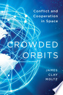 Crowded orbits : conflict and cooperation in space [E-Book] /