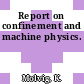 Report on confinement and machine physics.