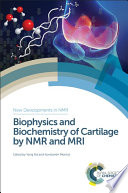 Biophysics and biochemistry of cartilage by NMR and MRI [E-Book] /