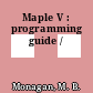 Maple V : programming guide /