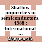 Shallow impurities in semiconductors. 1988 : International conference on shallow impurities in semiconductors. 0003: proceedings : Linköping, 10.08.88-12.08.88.