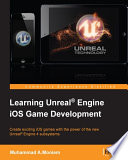 Learning unreal engine iOS game development : create exciting iOS games with the power of the new unreal engine 4 subsystems [E-Book] /