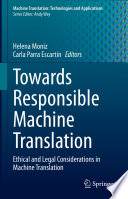Towards Responsible Machine Translation [E-Book] : Ethical and Legal Considerations in Machine Translation /