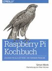 Raspberry Pi Kochbuch : [Lösungen für alle Software- und Hardware-Probleme] /
