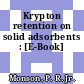 Krypton retention on solid adsorbents : [E-Book]