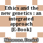 Ethics and the new genetics : an integrated approach [E-Book] /