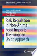 Risk Regulation in Non-Animal Food Imports [E-Book] : The European Union Approach /