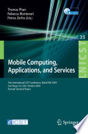 Mobile Computing, Applications, and Services [E-Book] : First International ICST Conference, MobiCASE 2009, San Diego, CA, USA, October 26-29, 2009, Revised Selected Papers /