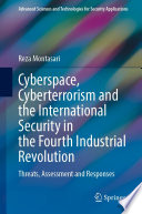 Cyberspace, Cyberterrorism and the International Security in the Fourth Industrial Revolution [E-Book] : Threats, Assessment and Responses /