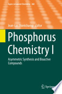 Phosphorus Chemistry I [E-Book] : Asymmetric Synthesis and Bioactive Compounds /