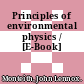 Principles of environmental physics / [E-Book]