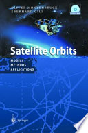 Satellite orbits : models, methods, and applications /