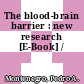 The blood-brain barrier : new research [E-Book] /