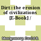 Dirt : the erosion of civilizations [E-Book] /