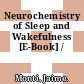 Neurochemistry of Sleep and Wakefulness [E-Book] /