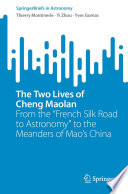 The Two Lives of Cheng Maolan [E-Book] : From the "French Silk Road to Astronomy" to the Meanders of Mao's China /