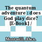 The quantum adventure : does God play dice? [E-Book] /