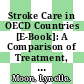 Stroke Care in OECD Countries [E-Book]: A Comparison of Treatment, Costs and Outcomes in 17 Countries /