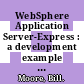 WebSphere Application Server-Express : a development example for new developers [E-Book] /