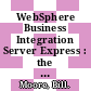 WebSphere Business Integration Server Express : the express route to business integration [E-Book] /
