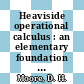 Heaviside operational calculus : an elementary foundation with a facsimily reprint of Oliver Heaviside.