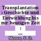 Transplantation : Geschichte und Entwicklung bis zur heutigen Zeit : the development to tissue transplantation.