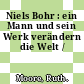 Niels Bohr : ein Mann und sein Werk verändern die Welt /