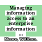 Managing information access to an enterprise information system using J2EE and services oriented architecture / [E-Book]