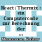 React / Thermix : ein Computercode zur Berechnung der störfallbedingten Graphitkorrosion in Kugelhaufenreaktoren [E-Book] /