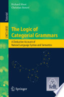 The Logic of Categorial Grammars [E-Book]: A Deductive Account of Natural Language Syntax and Semantics /