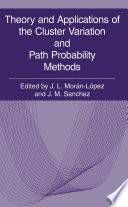 Theory and Applications of the Cluster Variation and Path Probability Methods [E-Book] /