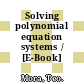 Solving polynomial equation systems / [E-Book]