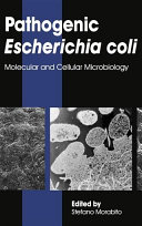 Pathogenic Escherichia coli : molecular and cellular microbiology [E-Book] /