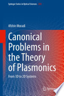 Canonical Problems in the Theory of Plasmonics [E-Book] : From 3D to 2D Systems /
