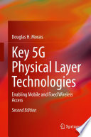 Key 5G Physical Layer Technologies [E-Book] : Enabling Mobile and Fixed Wireless Access /