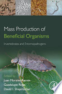 Mass production of beneficial organisms : invertebrates and entomopathogens [E-Book] /