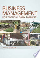Business management for tropical dairy farmers [E-Book] /