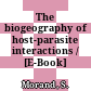 The biogeography of host-parasite interactions / [E-Book]