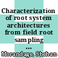 Characterization of root system architectures from field root sampling methods /