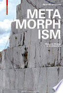 Metamorphism : material change in architecture [E-Book] /