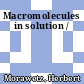 Macromolecules in solution /