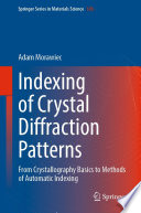 Indexing of Crystal Diffraction Patterns [E-Book] : From Crystallography Basics to Methods of Automatic Indexing /