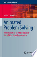 Animated Problem Solving [E-Book] : An Introduction to Program Design Using Video Game Development /