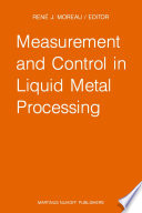 Measurement and Control in Liquid Metal Processing [E-Book] : Proceedings 4th Workshop held in conjunction with the 53rd International Foundry Congress, Prague, Czechoslovakia, September 10, 1986 /