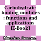 Carbohydrate binding modules : functions and applications [E-Book] /