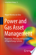 Power and Gas Asset Management [E-Book] : Regulation, Planning and Operation of Digital Energy Systems /