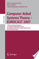 Computer Aided Systems Theory – EUROCAST 2007 [E-Book] : 11th International Conference on Computer Aided Systems Theory, Las Palmas de Gran Canaria, Spain, February 12-16, 2007, Revised Selected Papers /